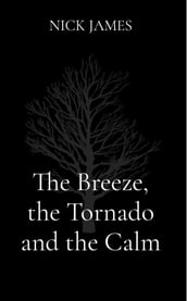 The Breeze, the Tornado and the Calm