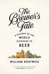The Brewer s Tale: A History of the World According to Beer