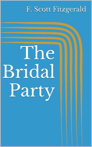 The Bridal Party - F. Scott Fitzgerald