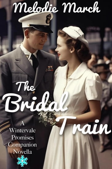 The Bridal Train: A Wintervale Promises Companion Novella - Melodie March