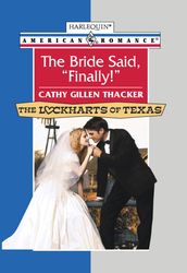 The Bride Said,  Finally!  (Mills & Boon American Romance)