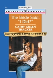 The Bride Said,  I Did?  (Mills & Boon American Romance)