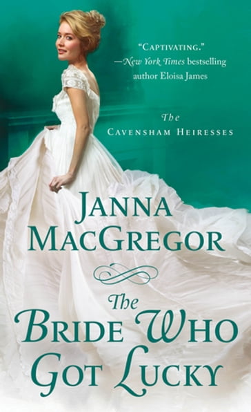 The Bride Who Got Lucky - Janna MacGregor