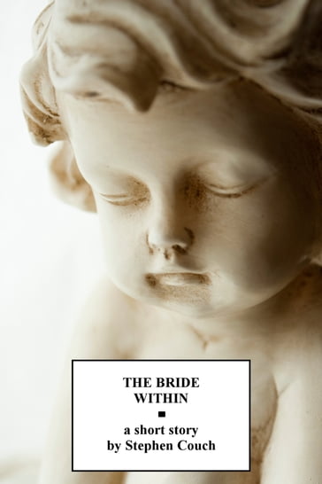 The Bride Within - Stephen Couch