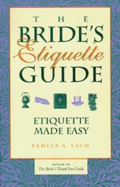 The Bride s Etiquette Guide