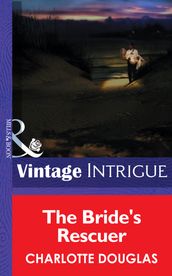 The Bride s Rescuer (Mills & Boon Intrigue)