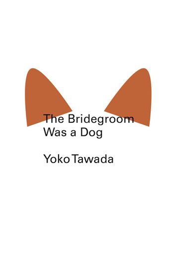 The Bridegroom Was a Dog (New Directions Pearls) - Yoko Tawada
