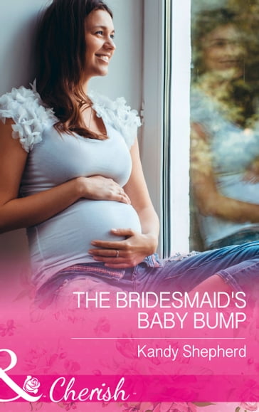 The Bridesmaid's Baby Bump (Sydney Brides, Book 3) (Mills & Boon Cherish) - Kandy Shepherd