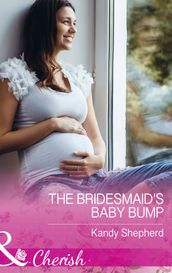 The Bridesmaid s Baby Bump (Sydney Brides, Book 3) (Mills & Boon Cherish)