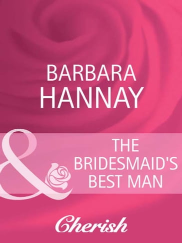 The Bridesmaid's Best Man (Mills & Boon Cherish) - Barbara Hannay
