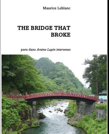 The Bridge that Broke - Maurice Leblanc