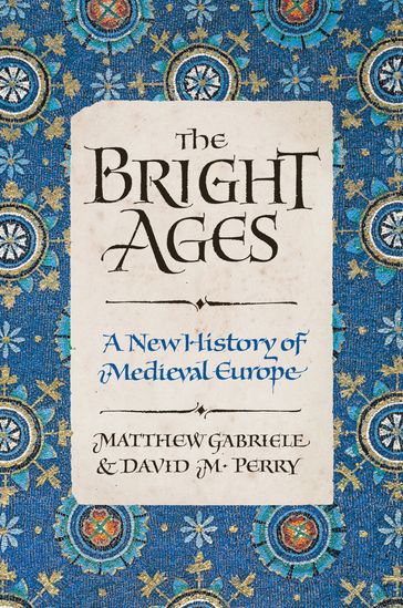 The Bright Ages - Matthew Gabriele - David M. Perry