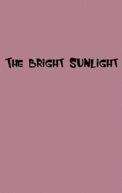 The Bright Sunlight