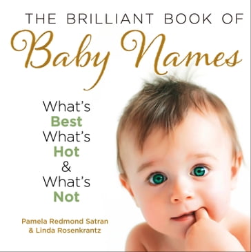 The Brilliant Book of Baby Names: What's best, what's hot and what's not - Pamela Redmond Satran - Linda Rosenkrantz