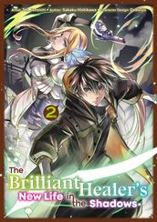 The Brilliant Healer s New Life in the Shadows (Manga): Volume 2