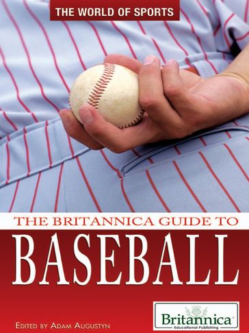 The Britannica Guide to Baseball - Adam Augustyn