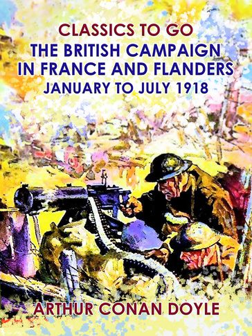 The British Campaign in France and Flanders --January to July 1918 - Arthur Conan Doyle