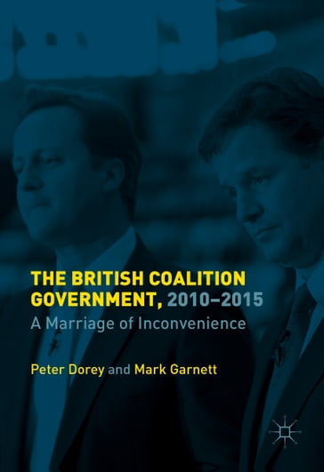 The British Coalition Government, 2010-2015 - Mark Garnett - Peter Dorey