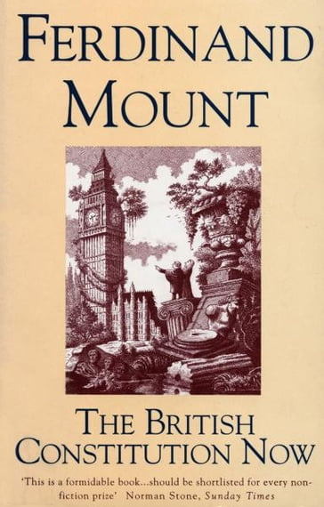 The British Constitution Now - Ferdinand Mount