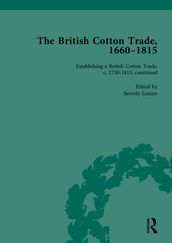 The British Cotton Trade, 1660-1815 Vol 4