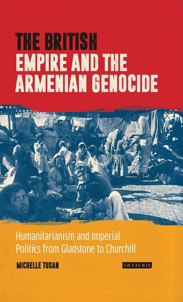 The British Empire and the Armenian Genocide - Michelle Tusan