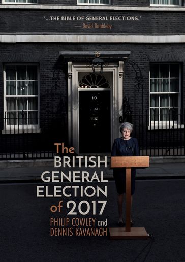 The British General Election of 2017 - Philip Cowley - Dennis Kavanagh