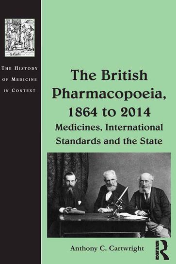 The British Pharmacopoeia, 1864 to 2014 - Anthony C. Cartwright