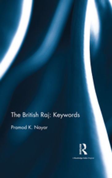 The British Raj: Keywords - Pramod K. Nayar