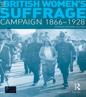 The British Women's Suffrage Campaign 1866-1928 - Harold L. Smith