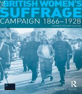 The British Women s Suffrage Campaign 1866-1928