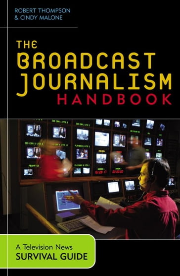 The Broadcast Journalism Handbook - Cindy Malone - Robert Thompson