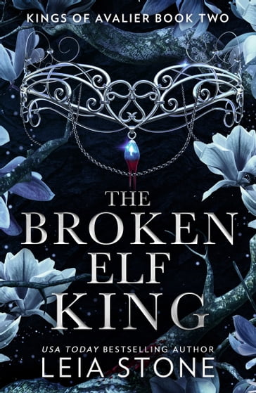 The Broken Elf King (The Kings of Avalier, Book 2) - Leia Stone