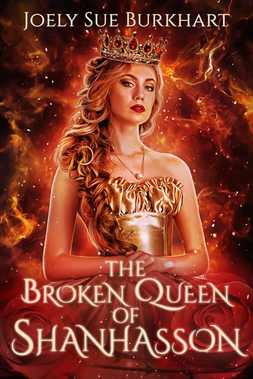 The Broken Queen of Shanhasson - Joely Sue Burkhart