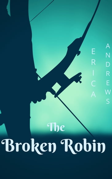 The Broken Robin - Erica Andrews