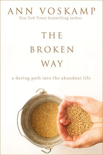 The Broken Way (with Bonus Content) - Ann Voskamp
