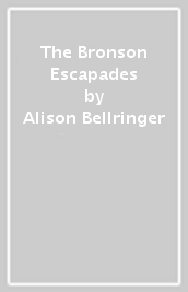 The Bronson Escapades