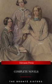 The Brontë Sisters : Complete Novels