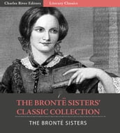 The Bronte Sisters Classic Collection: Wuthering Heights, Jane Eyre, and Agnes Grey (Illustrated Edition)