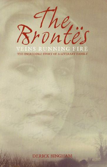 The Brontës: Veins Running Fire - Derick Bingham