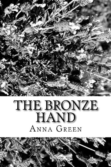 The Bronze Hand - Anna Cathrine Green