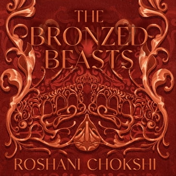 The Bronzed Beasts - Roshani Chokshi