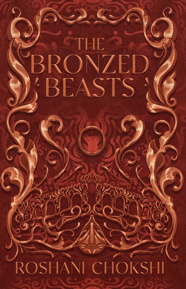 The Bronzed Beasts - Roshani Chokshi