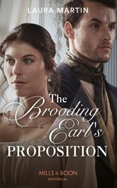 The Brooding Earl s Proposition (Mills & Boon Historical)