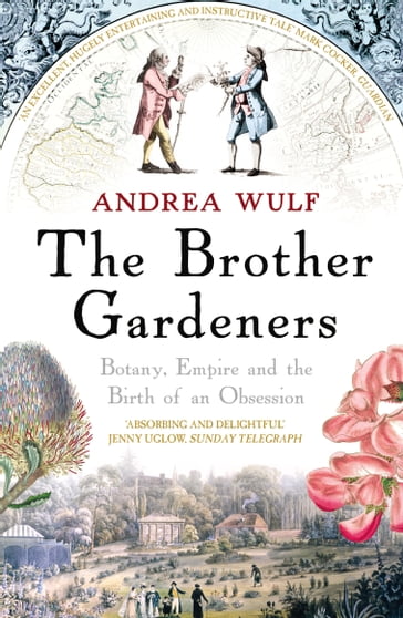 The Brother Gardeners - Andrea Wulf