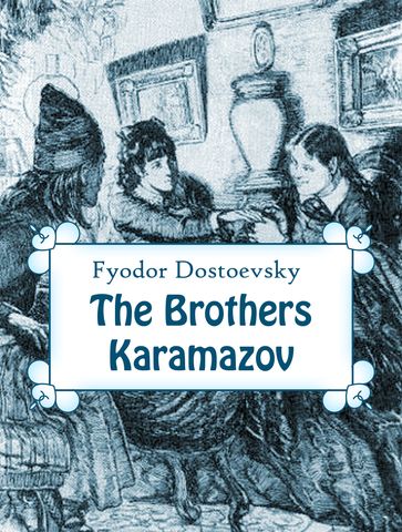 The Brothers Karamazov - Fedor Michajlovic Dostoevskij