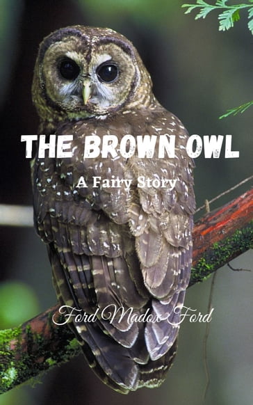 The Brown Owl - Madox Ford Ford