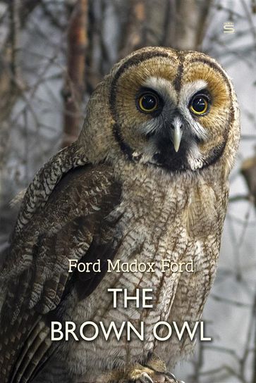 The Brown Owl - Madox Ford Ford