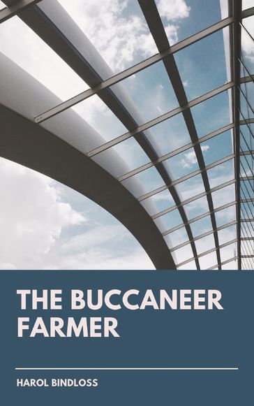 The Buccaneer Farmer - Harol Bindloss