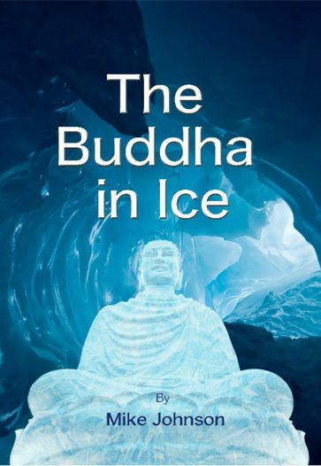 The Buddha In Ice - Mike Johnson