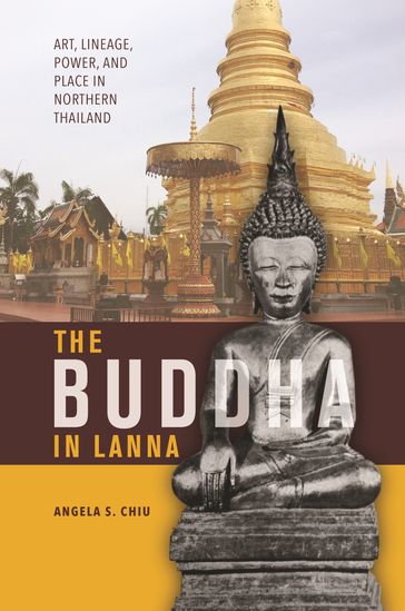 The Buddha in Lanna - Angela S. Chiu